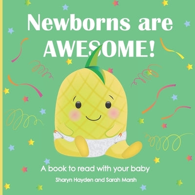 Newborns Are Awesome!: A book to read with your baby by Marsh, Sarah