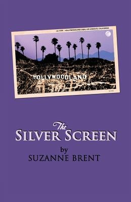 The Silver Screen by Brent, Suzanne
