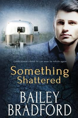 Something Shattered by Bradford, Bailey