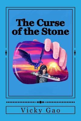 The Curse of the Stone: Can the Avadas fight the curse? by Gao, Vicky