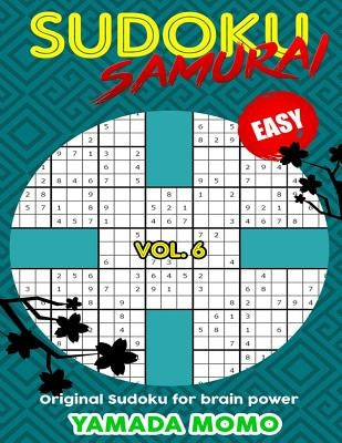 Sudoku Samurai Easy: Original Sudoku For Brain Power Vol. 6: Include 500 Puzzles Sudoku Samurai Easy Level by Momo, Yamada