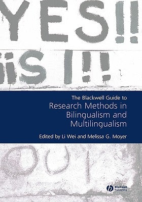 The Blackwell Guide to Research Methods in Bilingualism and Multilingualism by Wei, Li