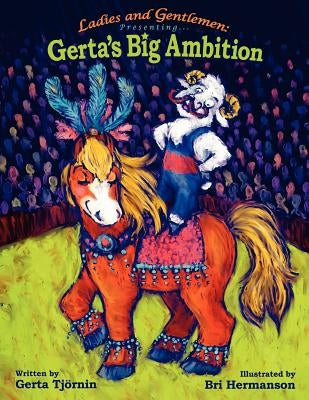 Ladies and Gentlemen Presenting: Gerta's Big Ambition by Tjrnin, Gerta