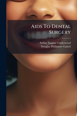 Aids To Dental Surgery by Underwood, Arthur Swayne