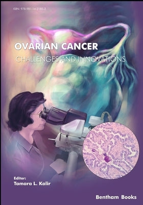 Ovarian Cancer - Challenges & Innovations by Kalir, Tamara L.