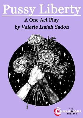 Pussy Liberty: A One Act Play by Sadoh, Valerie Isaiah