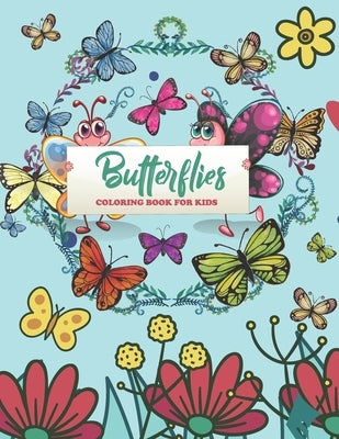 Butterflies Coloring Book For Kids: An Butterfly Coloring Book with Fun Easy, Amusement, Stress Relieving & much more For Men, Girls, Boys, Kids & Tod by Press, Creative