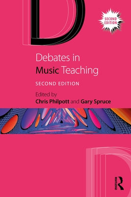 Debates in Music Teaching by Philpott, Chris