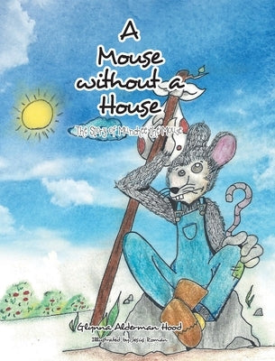 A Mouse without A House: The Story of Munchee the Mouse by Hood, Glynna Alderman