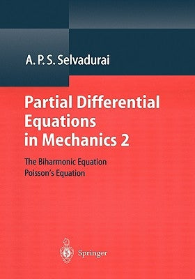 Partial Differential Equations in Mechanics 2: The Biharmonic Equation, Poisson's Equation by Selvadurai, A. P. S.