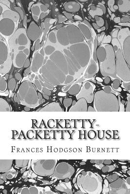 Racketty-Packetty House: (Frances Hodgson Burnett Classics Collection) by Hodgson Burnett, Frances