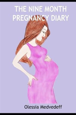 The Nine Month Pregnancy Diary: Changes in Pregnancy by Karin, Alexander L.