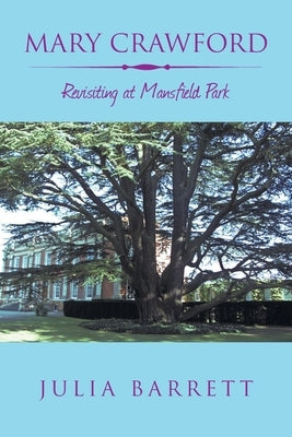 Mary Crawford: Revisiting at Mansfield Park by Barrett, Julia