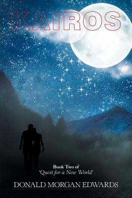 Kairos: Book Two of 'Quest for a New World' by Edwards, Donald Morgan