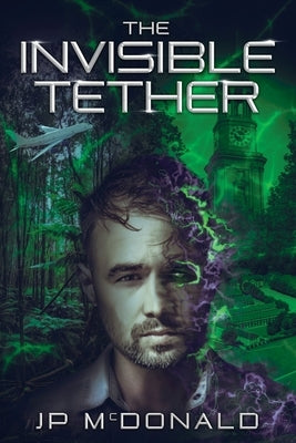 The Invisible Tether by McDonald, Jp