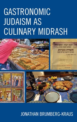 Gastronomic Judaism as Culinary Midrash by Brumberg-Kraus, Jonathan