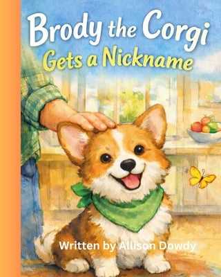 Brody the Corgi Gets a Nickname by Dowdy, Allison