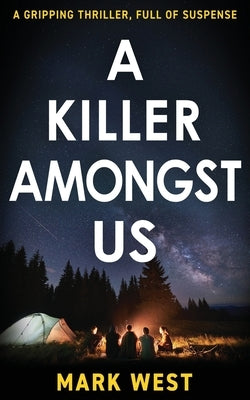 A Killer Amongst Us: A gripping thriller, full of suspense by West, Mark
