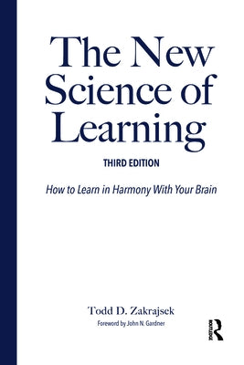 The New Science of Learning: How to Learn in Harmony with Your Brain by Zakrajsek, Todd D.