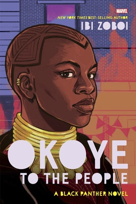 Okoye to the People: A Black Panther Novel by Zoboi, Ibi