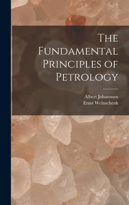 The Fundamental Principles of Petrology by Weinschenk, Ernst