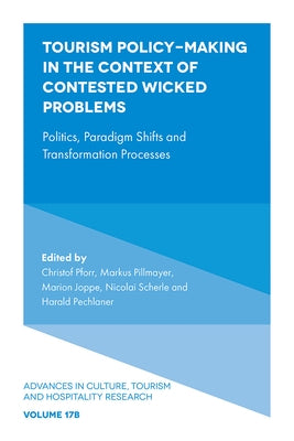 Tourism Policy-Making in the Context of Contested Wicked Problems: Politics, Paradigm Shifts and Transformation Processes by Pforr, Christof