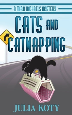 Cats and Catnapping: A Mira Michaels Mystery by Koty, Julia