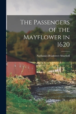 The Passengers of the Mayflower in 1620 by Shurtleff, Nathaniel Bradstreet 1810