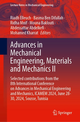 Advances in Mechanical Engineering, Materials and Mechanics II: Selected Contributions from the 8th International Conference on Advances in Mechanical by Elleuch, Riadh