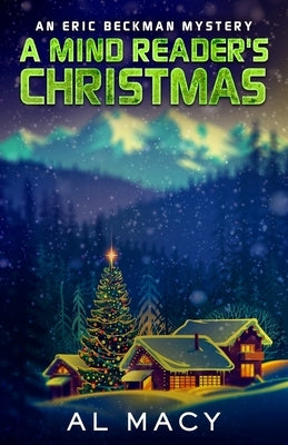 A Mind Reader's Christmas: An Eric Beckman Mystery by Macy, Al