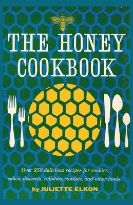 The Honey Cookbook by Elkon, Juliette