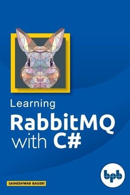 RabbitMQ With C# by Bageri, Saineshwar
