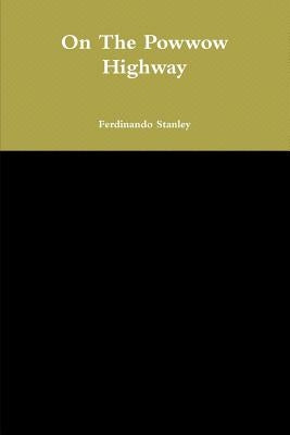 On The Powwow Highway by Stanley, Ferdinando