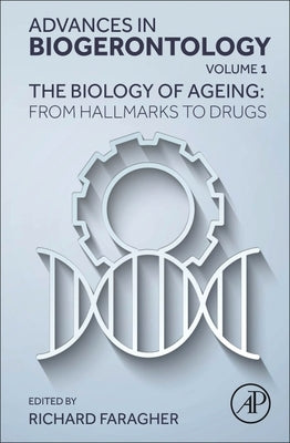 The Biology of Ageing: From Hallmarks to Drugs: Volume 1 by Faragher, Richard