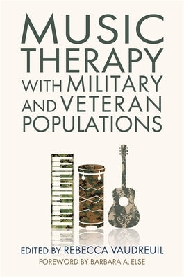 Music Therapy with Military and Veteran Populations by Vaudreuil, Rebecca