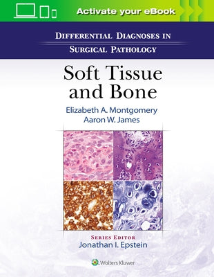 Differential Diagnoses in Surgical Pathology: Soft Tissue and Bone by Montgomery, Elizabeth A.