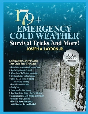 179+ Emergency Cold Weather Survival Tricks And More! by Laydon, Joseph A., Jr.