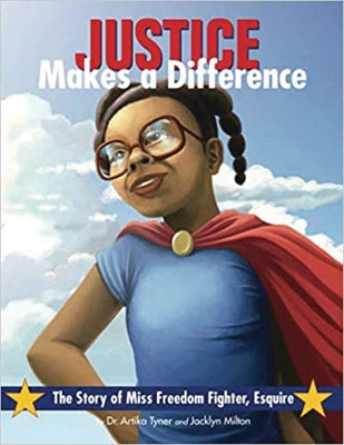Justice Makes a Difference: The Story of Miss Freedom Fighter, Esquire by Tyner, Artika R.