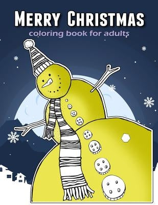 Merry Christmas Coloring Book For Adults: Time to Relaxation and Happy Moment Celebration in Christmas Theme to Color by V. Art