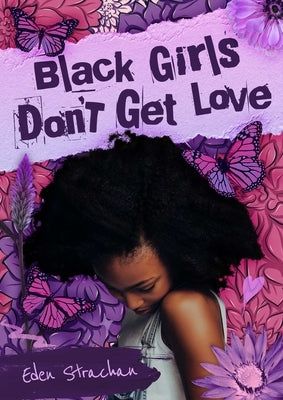 Black Girls Don't Get Love by Strachan, Eden