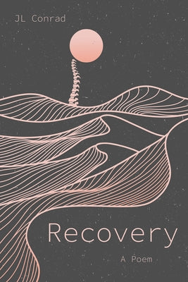 Recovery: A Poem by Conrad, J. L.