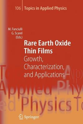 Rare Earth Oxide Thin Films: Growth, Characterization, and Applications by Fanciulli, Marco