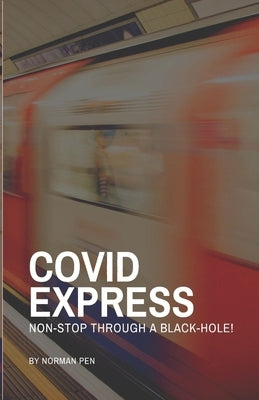 Covid Express: Non-Stop Through A Blackhole by Pen, Norman