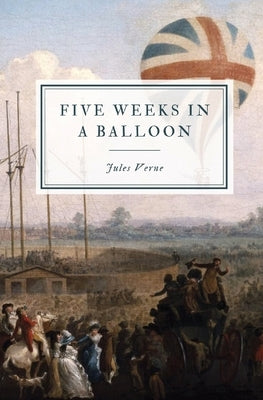 Five Weeks in a Balloon by Verne, Jules