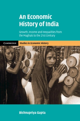 An Economic History of India by Gupta, Bishnupriya