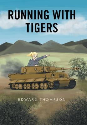 Running with Tigers by Thompson, Edward
