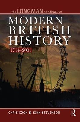 Longman Handbook to Modern British History 1714 - 2001 by Cook, Chris