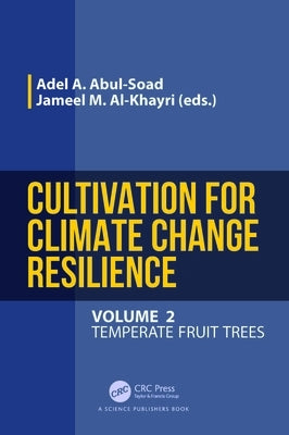 Cultivation for Climate Change Resilience, Volume 2: Temperate Fruit Trees by Abul-Soad, Adel A.