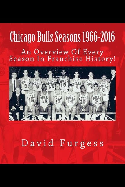 Chicago Bulls Seasons 1966-2015 by Furgess, David