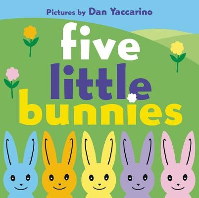 Five Little Bunnies by Yaccarino, Dan